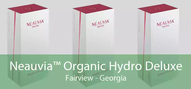 Neauvia™ Organic Hydro Deluxe Fairview - Georgia