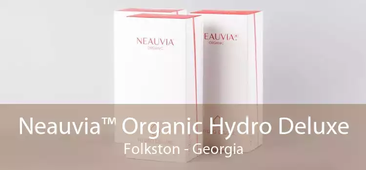 Neauvia™ Organic Hydro Deluxe Folkston - Georgia