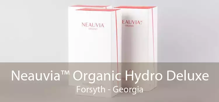 Neauvia™ Organic Hydro Deluxe Forsyth - Georgia
