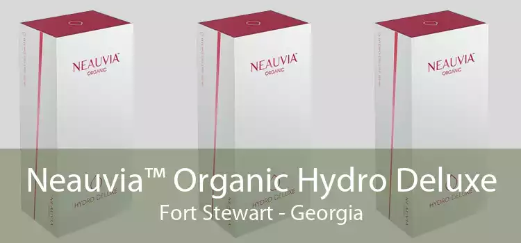 Neauvia™ Organic Hydro Deluxe Fort Stewart - Georgia