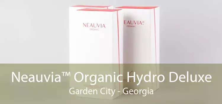 Neauvia™ Organic Hydro Deluxe Garden City - Georgia