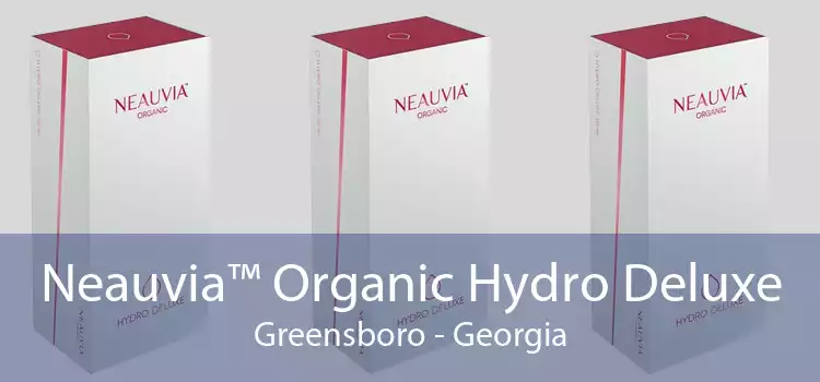 Neauvia™ Organic Hydro Deluxe Greensboro - Georgia