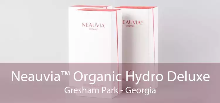 Neauvia™ Organic Hydro Deluxe Gresham Park - Georgia