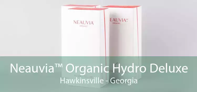 Neauvia™ Organic Hydro Deluxe Hawkinsville - Georgia