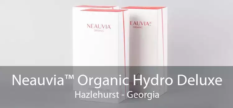 Neauvia™ Organic Hydro Deluxe Hazlehurst - Georgia