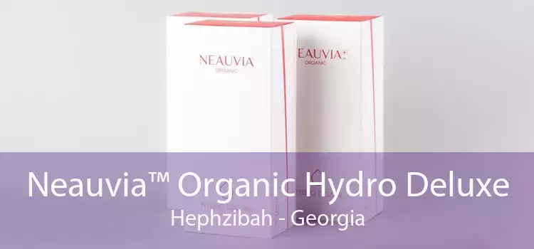 Neauvia™ Organic Hydro Deluxe Hephzibah - Georgia