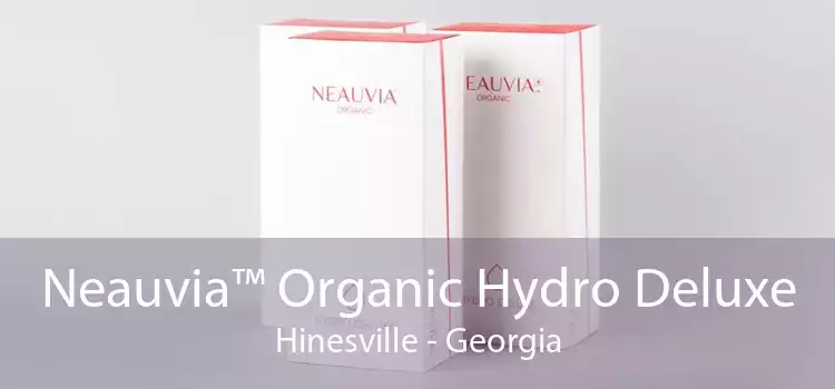 Neauvia™ Organic Hydro Deluxe Hinesville - Georgia
