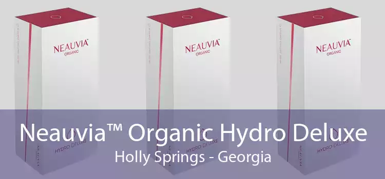 Neauvia™ Organic Hydro Deluxe Holly Springs - Georgia