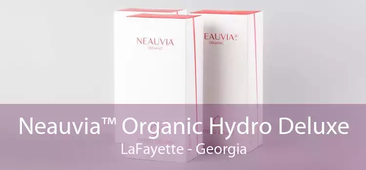 Neauvia™ Organic Hydro Deluxe LaFayette - Georgia