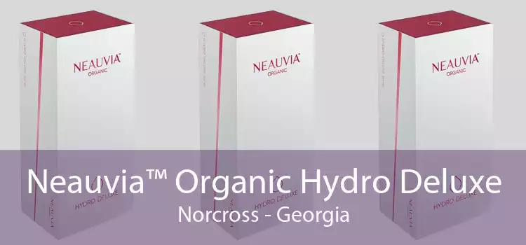 Neauvia™ Organic Hydro Deluxe Norcross - Georgia