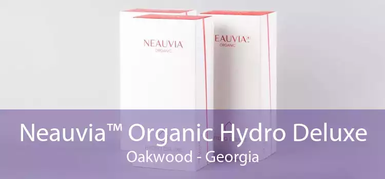 Neauvia™ Organic Hydro Deluxe Oakwood - Georgia