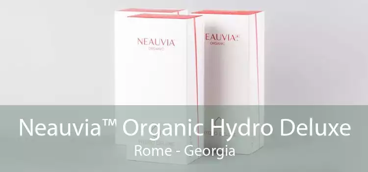 Neauvia™ Organic Hydro Deluxe Rome - Georgia
