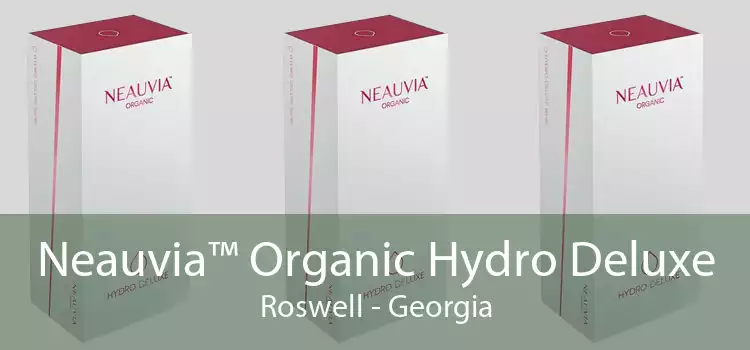 Neauvia™ Organic Hydro Deluxe Roswell - Georgia