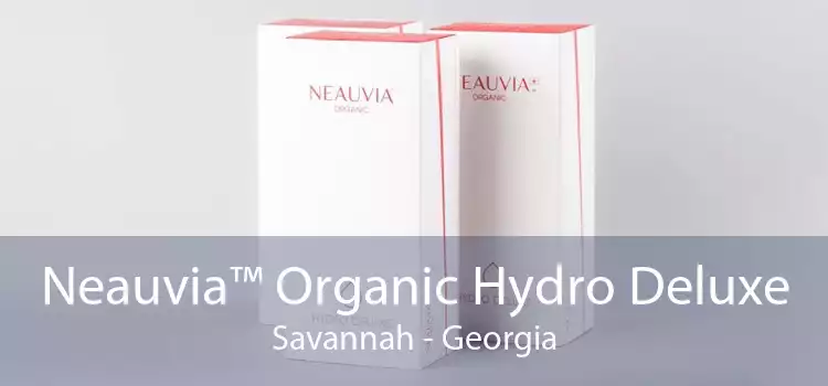 Neauvia™ Organic Hydro Deluxe Savannah - Georgia