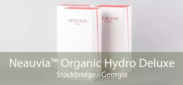 Neauvia™ Organic Hydro Deluxe Stockbridge - Georgia