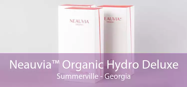Neauvia™ Organic Hydro Deluxe Summerville - Georgia