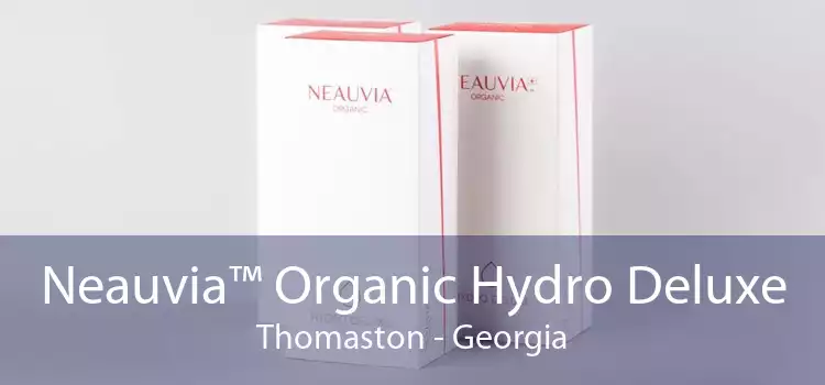 Neauvia™ Organic Hydro Deluxe Thomaston - Georgia