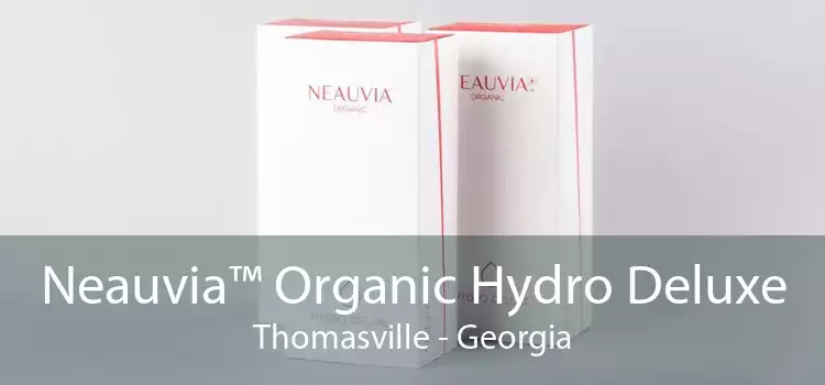 Neauvia™ Organic Hydro Deluxe Thomasville - Georgia