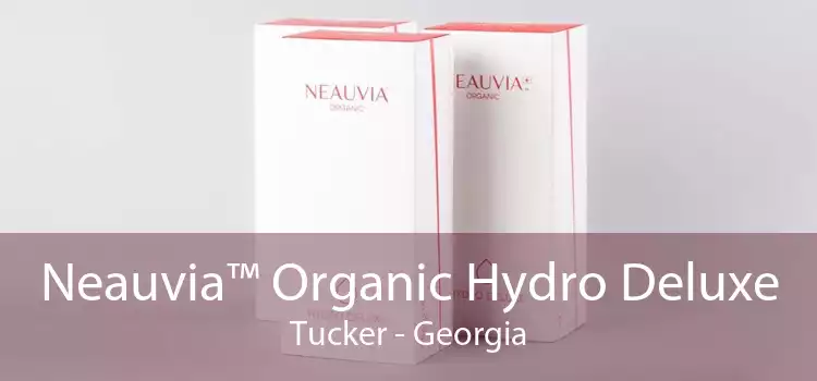 Neauvia™ Organic Hydro Deluxe Tucker - Georgia