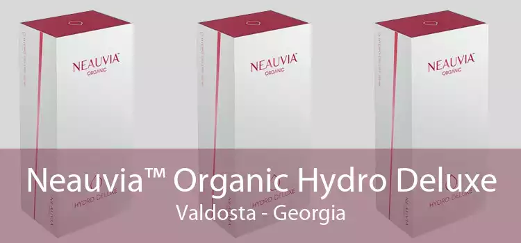 Neauvia™ Organic Hydro Deluxe Valdosta - Georgia