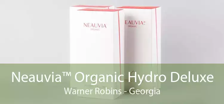 Neauvia™ Organic Hydro Deluxe Warner Robins - Georgia