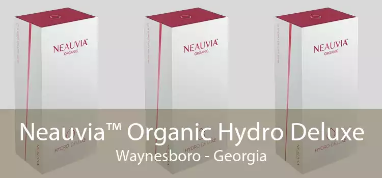 Neauvia™ Organic Hydro Deluxe Waynesboro - Georgia