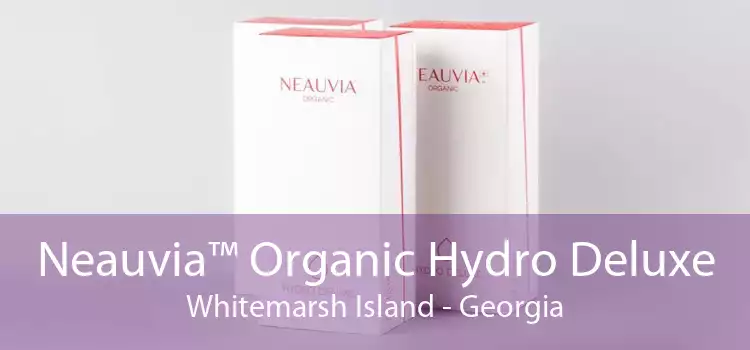 Neauvia™ Organic Hydro Deluxe Whitemarsh Island - Georgia