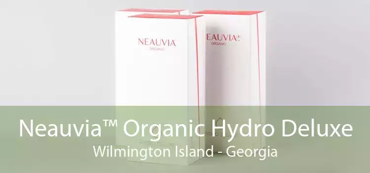 Neauvia™ Organic Hydro Deluxe Wilmington Island - Georgia