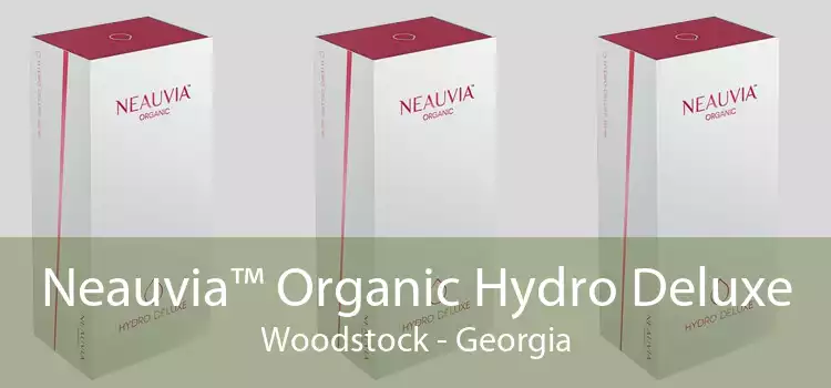 Neauvia™ Organic Hydro Deluxe Woodstock - Georgia