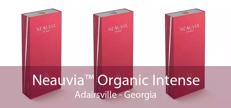 Neauvia™ Organic Intense Adairsville - Georgia