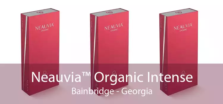 Neauvia™ Organic Intense Bainbridge - Georgia