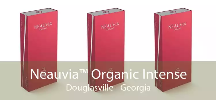 Neauvia™ Organic Intense Douglasville - Georgia