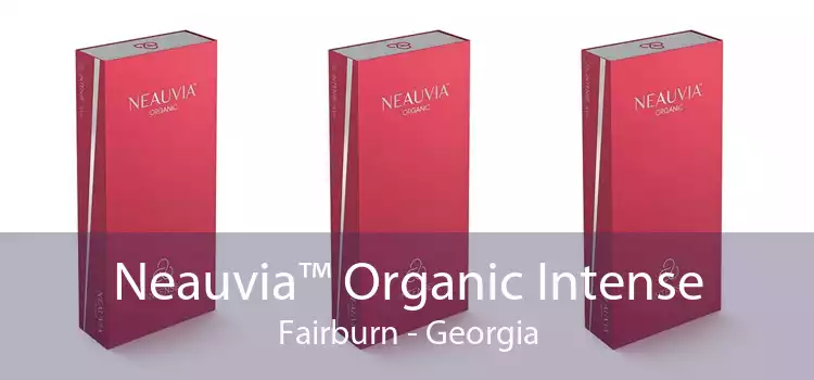 Neauvia™ Organic Intense Fairburn - Georgia