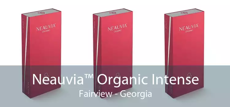 Neauvia™ Organic Intense Fairview - Georgia