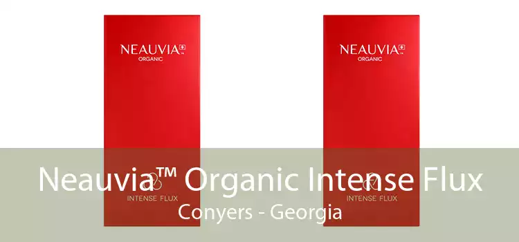 Neauvia™ Organic Intense Flux Conyers - Georgia