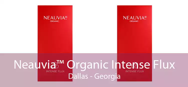 Neauvia™ Organic Intense Flux Dallas - Georgia