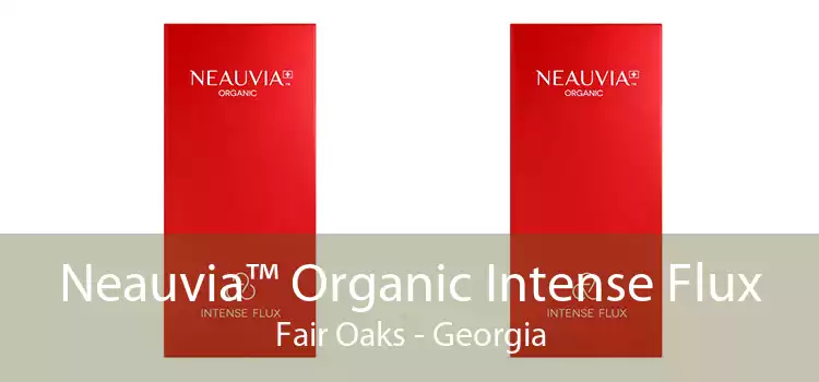 Neauvia™ Organic Intense Flux Fair Oaks - Georgia