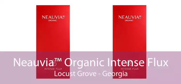 Neauvia™ Organic Intense Flux Locust Grove - Georgia