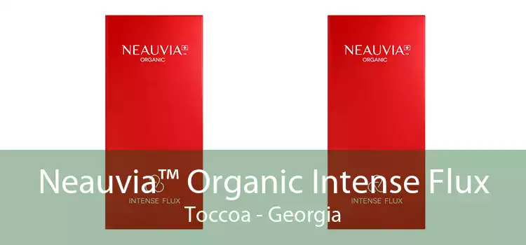 Neauvia™ Organic Intense Flux Toccoa - Georgia