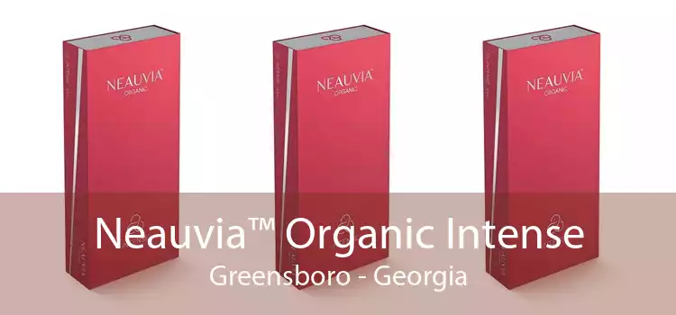 Neauvia™ Organic Intense Greensboro - Georgia