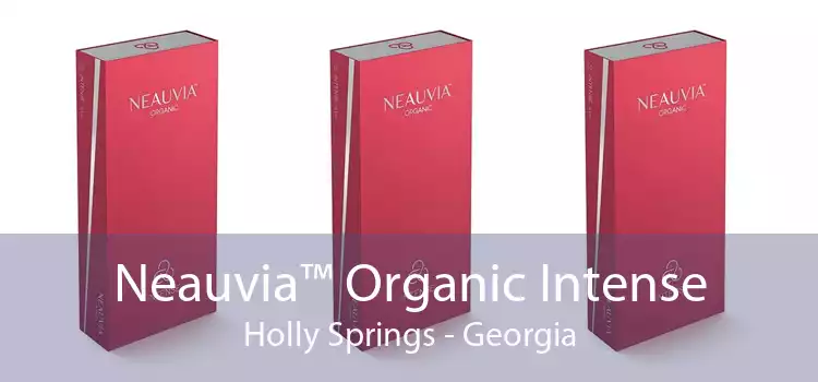 Neauvia™ Organic Intense Holly Springs - Georgia