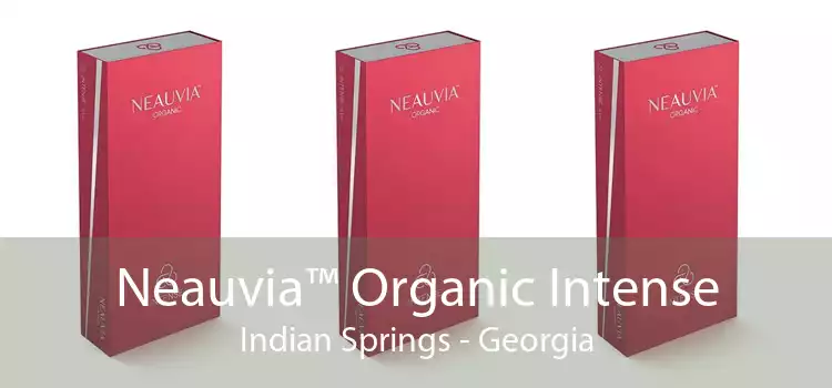 Neauvia™ Organic Intense Indian Springs - Georgia