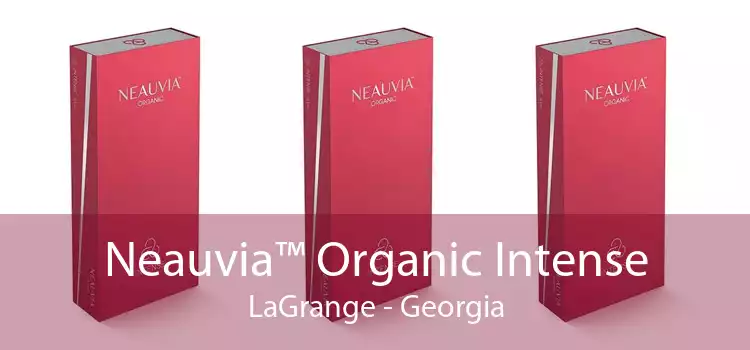 Neauvia™ Organic Intense LaGrange - Georgia