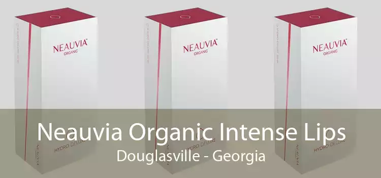 Neauvia Organic Intense Lips Douglasville - Georgia