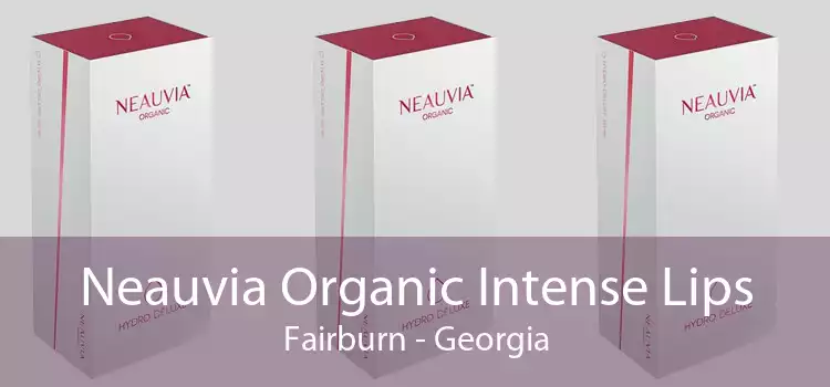 Neauvia Organic Intense Lips Fairburn - Georgia