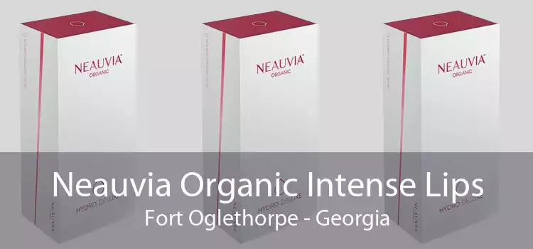 Neauvia Organic Intense Lips Fort Oglethorpe - Georgia