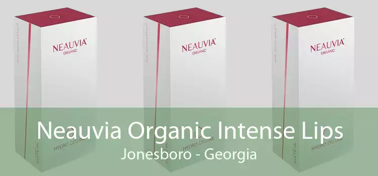 Neauvia Organic Intense Lips Jonesboro - Georgia