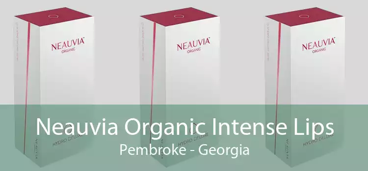 Neauvia Organic Intense Lips Pembroke - Georgia
