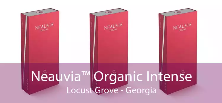 Neauvia™ Organic Intense Locust Grove - Georgia