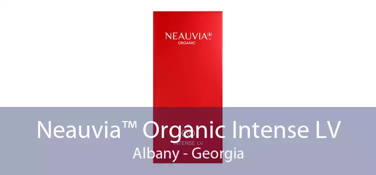 Neauvia™ Organic Intense LV Albany - Georgia